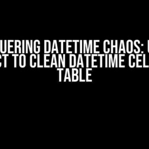 Conquering Datetime Chaos: Using POSIXct to Clean Datetime Cells in a Table