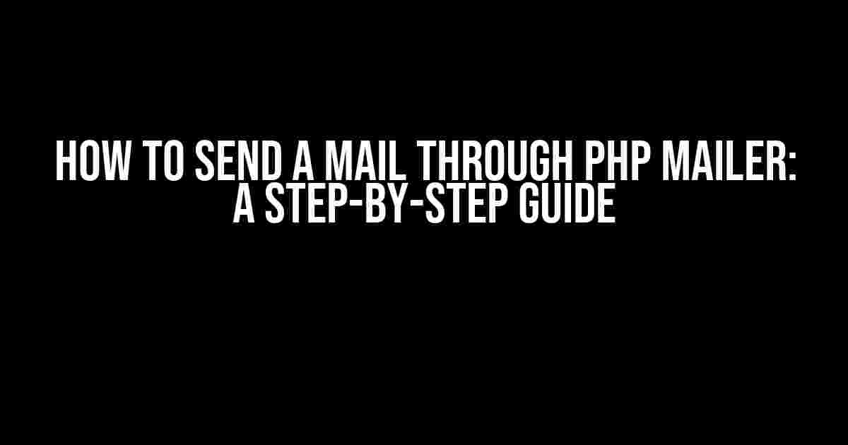 How to Send a Mail through PHP Mailer: A Step-by-Step Guide