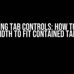 Mastering Tab Controls: How to Adjust Width to Fit Contained Tabs