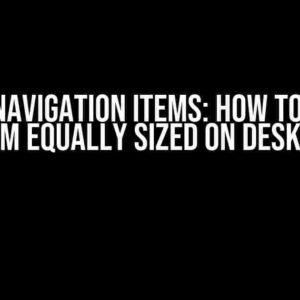 Nested Navigation Items: How to Display Them Equally Sized on Desktop