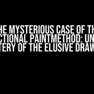 The Mysterious Case of the Non-Functional paintMethod: Unraveling the Mystery of the Elusive draw Method