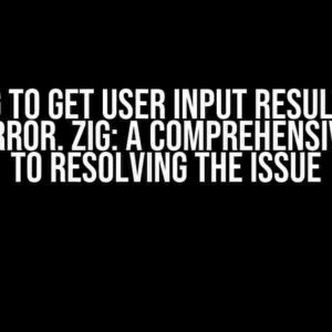 Trying to get user input results in a build error. Zig: A Comprehensive Guide to Resolving the Issue