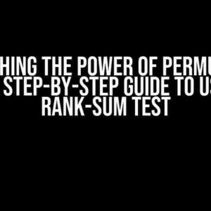 Unleashing the Power of Permutation Tests: A Step-by-Step Guide to Using the Rank-Sum Test